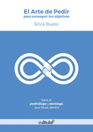 EL ARTE DE PEDIR PARA CONSEGUIR TUS OBJETIVOS