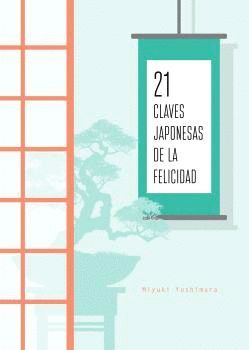 21 CLAVES JAPONESAS DE LA FELICIDAD