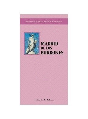 RECORRIDOS DIDÁCTICOS POR MADRID. MADRID DE LOS BORBONES