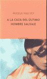 A LA CAZA DEL ÚLTIMO HOMBRE SALVAJE