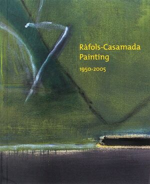 RÀFOLS-CASAMADA. PAINTING 1950-2005