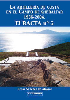 EL RACTA N.º 5. LA ARTILLERÍA DE COSTA EN EL CAMPO DE GIBRALTAR 1936-2004