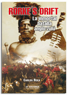 RORKE´S DRIFT. LA INMORTAL BATALLA ANGLO-ZULÚ