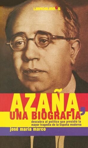 AZAÑA, UNA BIOGRAFÍA
