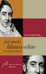 JOSÉ MARÍA BLANCO WHITE O LA CONCIENCIA ERRANTE