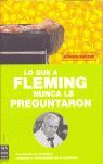 LO QUE A FLEMING NUNCA LE PREGUNTARON
