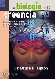 LA BIOLOGÍA DE LA CREENCIA