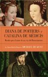 DIANA DE POITIERS Y CATALINA DE MÉDICIS
