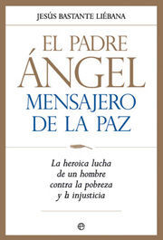 EL PADRE ÁNGEL. MENSAJERO DE LA PAZ