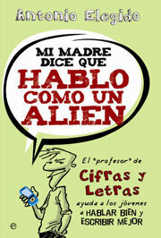 MI MADRE DICE QUE HABLO COMO UN ALIEN