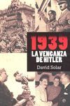 1939. LA VENGANZA DE HITLER