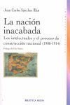 LA NACIÓN INACABADA. LOS INTELECTUALES Y EL PROCESO DE CONSTRUCCIÓN
