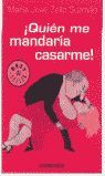 ¡QUIÉN ME MANDARÍA CASARME!