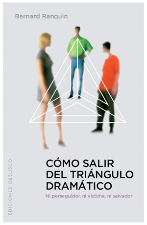 CÓMO SALIR DEL TIRÁNGULO DRAMÁTICO