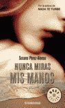 NUNCA MIRAS MIS MANOS