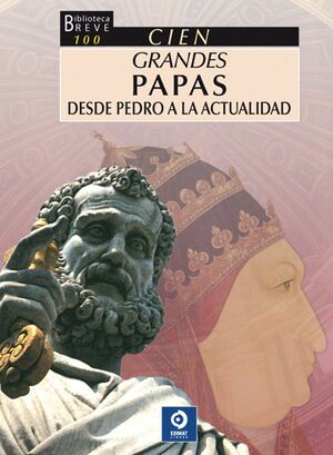 100 GRANDES PAPAS DESDE PEDRO A LA ACTUALIDAD