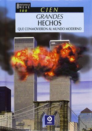100 GRANDES HECHOS QUE CONMOVIERON AL MUNDO MODERNO