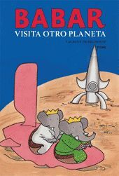 BABAR. BABAR VISITA OTRO PLANETA