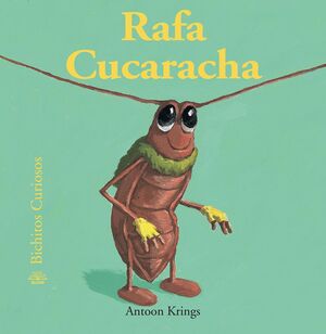 BICHITOS CURIOSOS. RAFA CUCARACHA