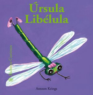 BICHITOS CURIOSOS. ÚRSULA LIBÉLULA