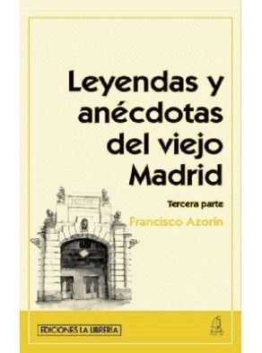 LEYENDAS Y ANÉCDOTAS DEL VIEJO MADRID (TERCERA PARTE)