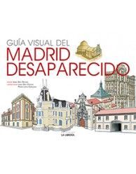 GUÍA VISUAL DEL MADRID DESAPARECIDO