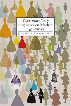 TIPOS EXTRAÑOS Y SINGULARES EN MADRID. S XIV - XX