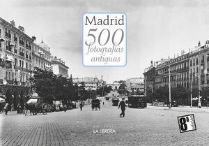MADRID.500 FOTOGRAFÍAS ANTIGUAS. ED.2025