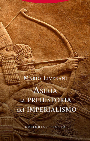 ASIRIA. LA PREHISTORIA DEL IMPERIALISMO
