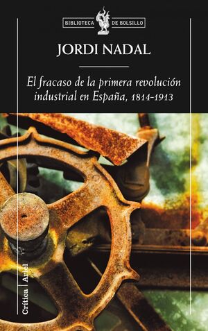 EL FRACASO DE LA PRIMERA REVOLUCIÓN INDUSTRIAL EN ESPAÑA, 1814-1913