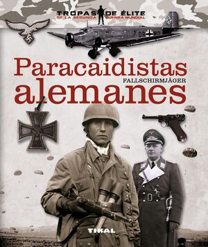 PARACAIDISTAS ALEMANES. FALLSCHIRMJÄGER. TROPAS DE ÉLITE