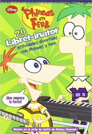 LIBRET-INATOR (2.0). ACTIVIDADES DIVERTIDAS CON PHINEAS Y FERB