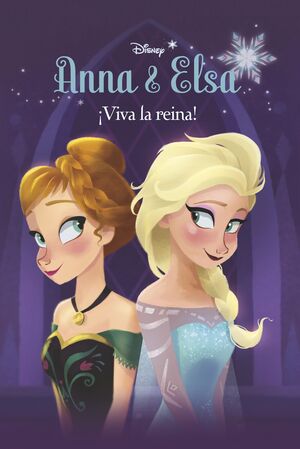 FROZEN. ANNA Y ELSA. ¡VIVA LA REINA!