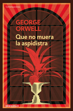 QUE NO MUERA EL ASPIDISTRA (EDICIÓN DEFINITIVA AVALADA POR THE ORWELL ESTATE)