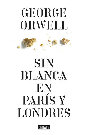 SIN BLANCA EN PARÍS Y LONDRES (EDICIÓN DEFINITIVA AVALADA POR THE ORWELL ESTATE)