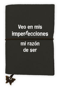 LIBRETA VEO EN MIS IMPERFECCIONES MI RAZON DE SER