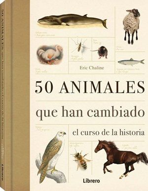 50 ANIMALES QUE HAN CAMBIADO EL CURSO DE LA HISTORIA
