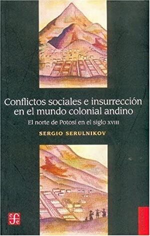 CONFLICTOS SOCIALES E INSURRECCION EN EL MUNDO COLONIAL ANDINO