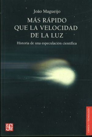 MÁS RÁPIDO QUE LA VELOCIDAD DE LA LUZ : HISTORIA DE UNA ESPECULACIÓN CIENTÍFICA