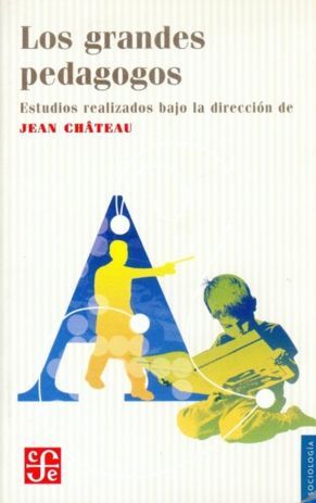 LOS GRANDES PEDAGOGOS (CHATEAU, J.)