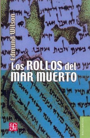 LOS ROLLOS DEL MAR MUERTO (WILSON, E.) DESCUBRIMIENTO DE MANUSCRITOS BIBLICOS.
