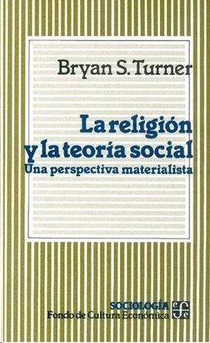 LA RELIGIÓN Y LA TEORÍA SOCIAL : UNA PERSPECTIVA MATERIALISTA