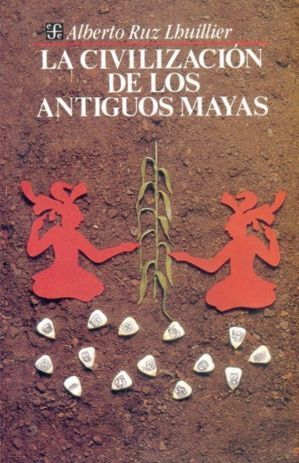 LA CIVILIZACION DE LOS ANTIGUOS MAYAS