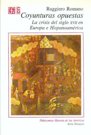 COYUNTURAS OPUESTAS. CRISIS DEL SIGLO XVII EN EUROPA E HISPANOAMERICA
