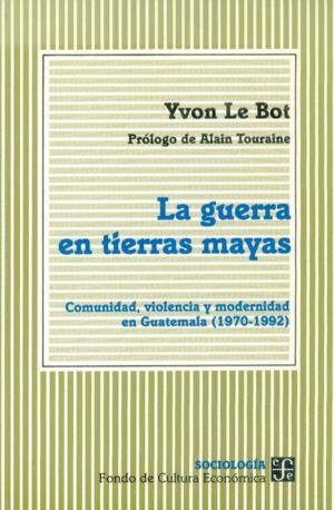 LA GUERRA EN TIERRAS MAYAS: COMUNIDAD, VIOLENCIA Y MODERNIDAD EN GUATEMALA (197