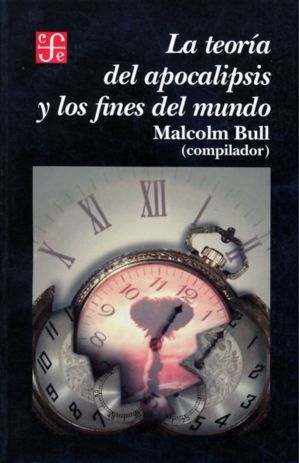 LA TEORÍA DEL APOCALIPSIS Y LOS FINES DEL MUNDO