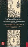 GRAFÍAS DEL IMAGINARIO : REPRESENTACIONES CULTURALES EN ESPAÑA Y AMÉRICA (SIGLOS