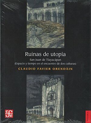 RUINAS DE UTOPIA (FAVIER ORENDAIN, C.) S. JUAN TLAYACÀPAN...