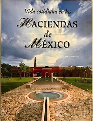 VIDA COTIDIANA EN LAS HACIENDAS DE MEXICO