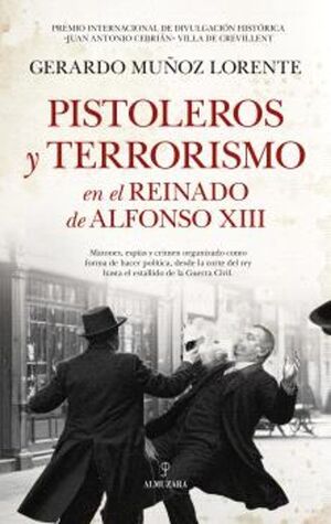 PISTOLEROS Y TERRORISMO EN LA ESPAÑA DE ALFONSO XIII
